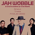 Jah Wobble & the Invaders of the Heart - Thekla Bristol
