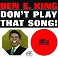 "Don't Play That Song! (Limited Edition)" — Ben E. King. Buy vinyl ...