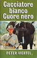 Cacciatore bianco, cuore nero - Peter Viertel - Edizione CDE - Libreria ...