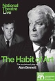 National Theatre Live: The Habit of Art (2010) - Posters — The Movie ...