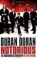 Duran Duran: Notorious - The Unauthorised Biography: Malins, Steve ...