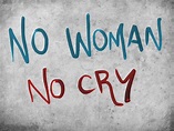 No Woman No Cry 1024 x 768 Wallpaper