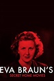 Eva Braun's Secret Home Movies - 1 de Julho de 2004 | Filmow