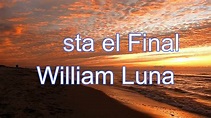 Hasta el Final William Luna - YouTube