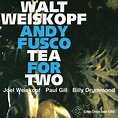 Walt Weiskopf - Andy Fusco Tea For Two