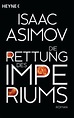 Die Rettung des Imperiums / Foundation-Zyklus Bd.11 von Isaac Asimov ...