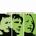 Saint Etienne - Good Humor - Amazon.com Music