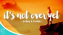 for King & Country - It's Not Over Yet (Lyric Video) Acordes - Chordify