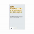 A Sociedade de Consumo - Jean Baudrillard - Compra Livros na Fnac.pt