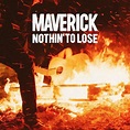 Maverick (band) – Nothin' To Lose Lyrics | Genius Lyrics