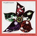 Mushroom - Alive And In Full Bloom - Reviews - Album of The Year