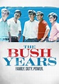The Bush Years: Family, Duty, Power - streaming
