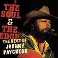 The Soul & The Edge: The Best Of Johnny Paycheck, Johnny Paycheck - Qobuz