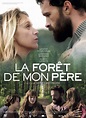 La Forêt de mon père : bande annonce du film, séances, streaming ...