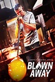 Blown Away (Serie, 2019 - 2022) - MovieMeter.nl