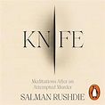 Knife: Meditations After an Attempted Murder (Audio Download): Salman ...