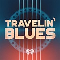 Travelin' Blues | iHeartRadio