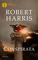 Conspirata - Robert Harris - Libro - Mondadori - Oscar bestsellers | IBS
