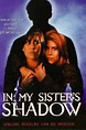 In My Sister's Shadow (1997) Movie. Where To Watch Streaming Online & Plot