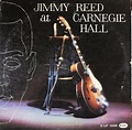 Jimmy Reed - Jimmy Reed At Carnegie Hall / The Best Of Jimmy Reed ...