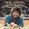 Mac Davis – A Little More Action Please: The Anthology 1970-1985 ...