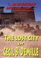 The Lost City of Cecil B. DeMille DVD-R (2016) - Random Media | OLDIES.com