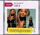 Ciara - Playlist: The Very Best Of Ciara | Releases | Discogs