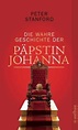 Die wahre Geschichte der Päpstin Johanna. Aus dem Engl. von Hans ...