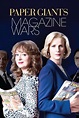 Paper Giants: The Magazine Wars Season 1 | Rotten Tomatoes