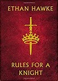 Rules for a Knight: Amazon.co.uk: Ethan Hawke: 9780091959579: Books