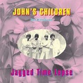 Jagged Time Lapse, John'S Children | LP (album) | Muziek | bol.com