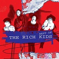The Best Of The Rich Kids - Album by Rich Kids | Spotify