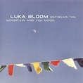 Luka Bloom - Between The Mountain And The Moon | Discogs