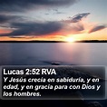 Lucas 2:52 RVA - Y Jesús crecía en sabiduría, y en edad, y en