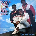 Fresh, Doug E. & The Get Fresh Crew - Oh, My God! (Original 1986 Vinyl ...