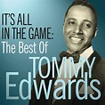 Tommy Edwards - It’s All In The Game: The Best Of Tommy Edwards | iHeart