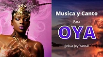 Música y Canto para Oya-Oiá-Yànsá es⋆★ OYÁ-YANSA ★⋆ ¡Jekua Jey Yansá ...