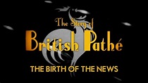 "The Story of British Pathé" The Birth of the News (TV Episode 2011) - IMDb