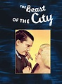 The Beast of the City (1932) - Rotten Tomatoes