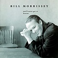 Bill Morrissey - You'll Never Get To Heaven (1996/2019) - SoftArchive