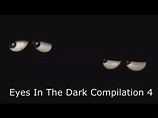 Eyes In The Dark Compilation 4 - YouTube