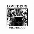 Wild Blood - Album by Lovedrug | Spotify