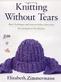 Knitting Without Tears: Basic Techniques and Easy-to-Follow Directions ...