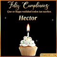 【º‿º】 Feliz Cumpleaños Hector【 ️】30 Tarjetas y GIF