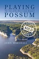 Playing Possum | 9781491730805 | John Marshall | Boeken | bol.com