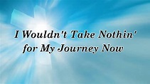I Wouldn't Take Nothing for my Journey Now w Lyrics - by Vestal Goodman ...