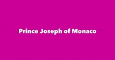 Prince Joseph of Monaco - Spouse, Children, Birthday & More