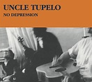 No Depression (Uncle Tupelo) - Wilco