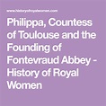 Philippa, Countess of Toulouse and the Founding of Fontevraud Abbey ...