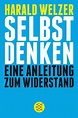 Selbst denken von Harald Welzer als Taschenbuch - bücher.de